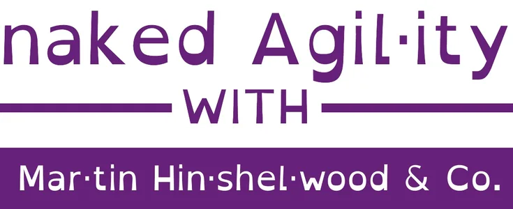 Naked Agility with Martin Hinshelwood and Company